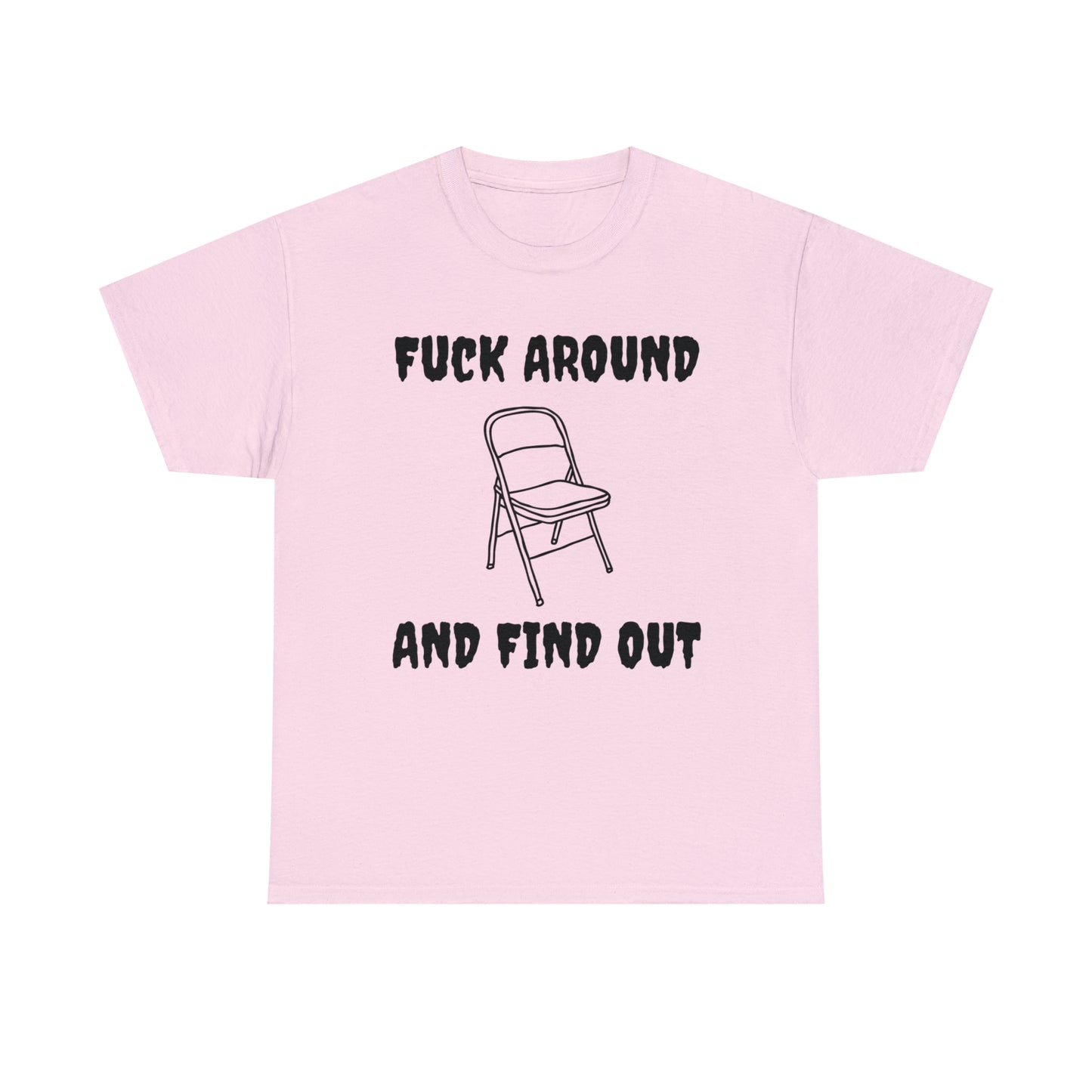 Fck Around and Find Out - Unisex Heavy Cotton Tee