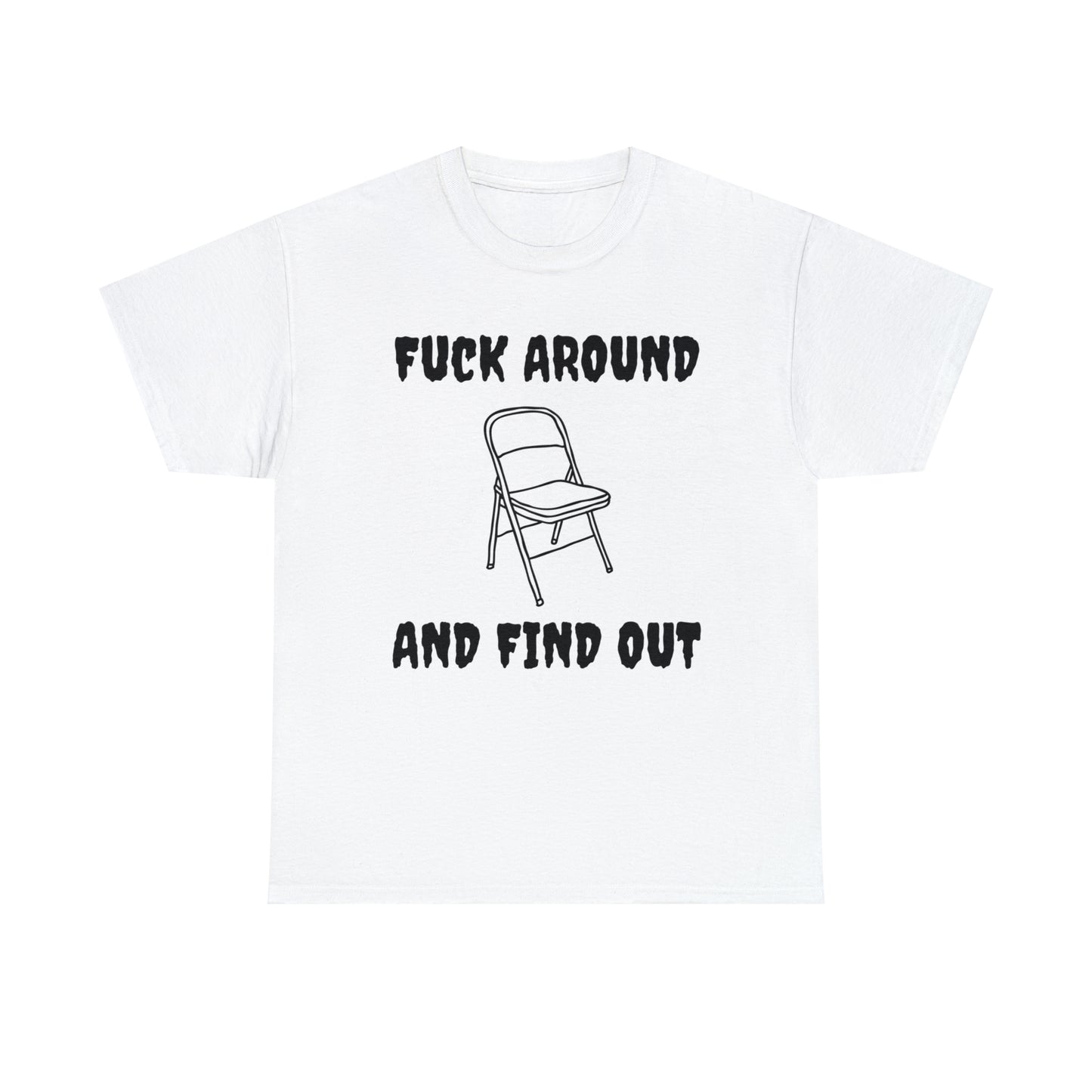 Fck Around and Find Out - Unisex Heavy Cotton Tee
