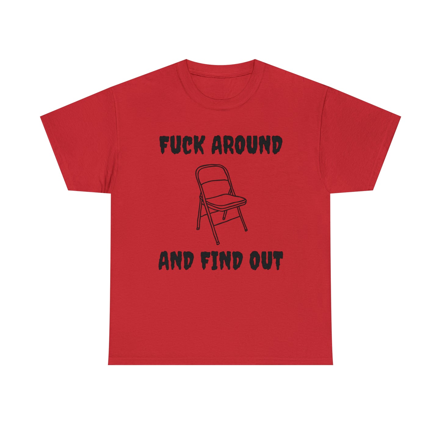 Fck Around and Find Out - Unisex Heavy Cotton Tee