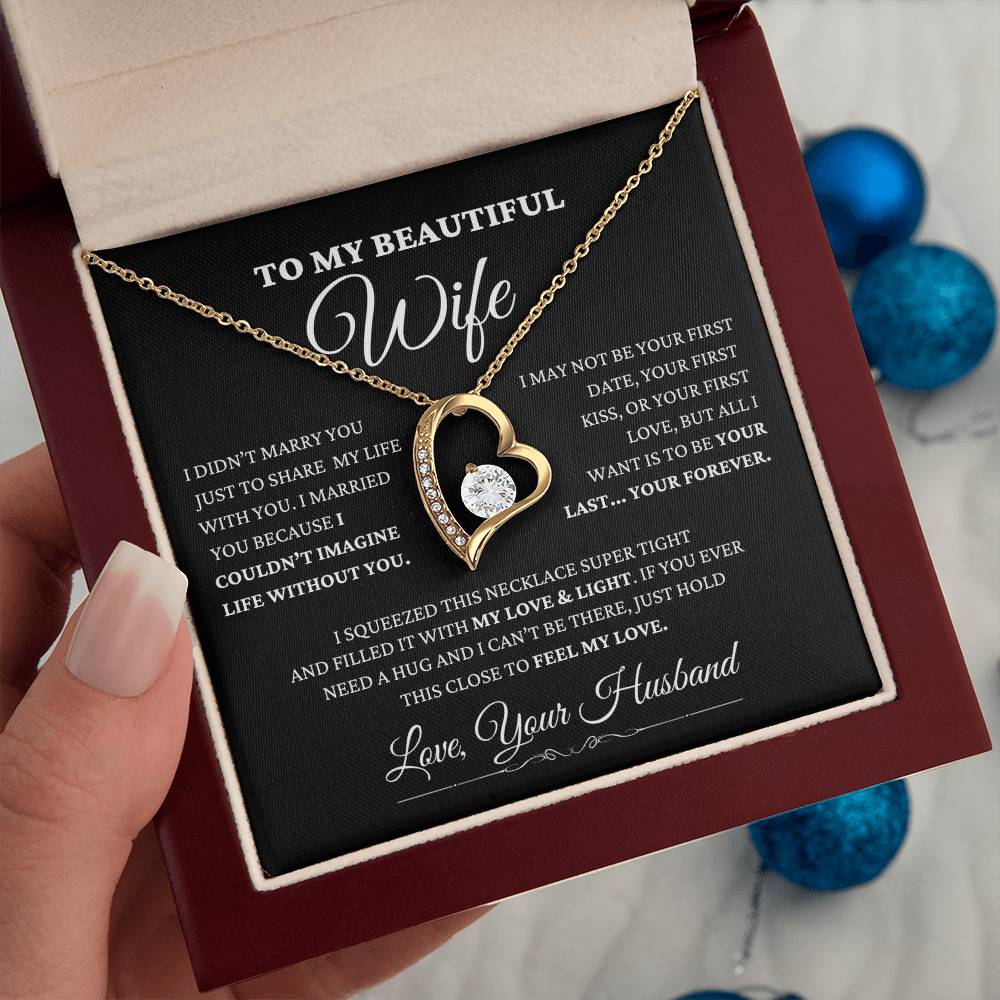 To My Beautiful Wife - " I Married You Because I Can't Live Without You."- Forever Love Necklace