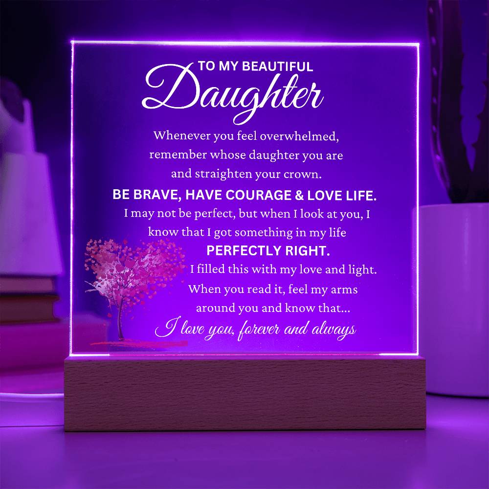 To My Beautiful Daughter "Perfectly Right" Acrylic Plaque Gift