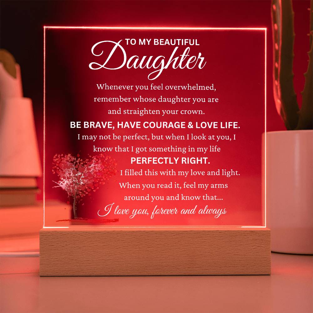 To My Beautiful Daughter "Perfectly Right" Acrylic Plaque Gift