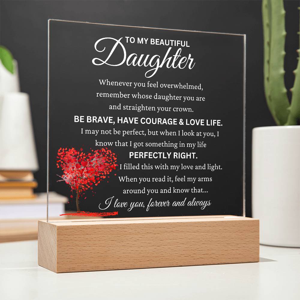 To My Beautiful Daughter "Perfectly Right" Acrylic Plaque Gift