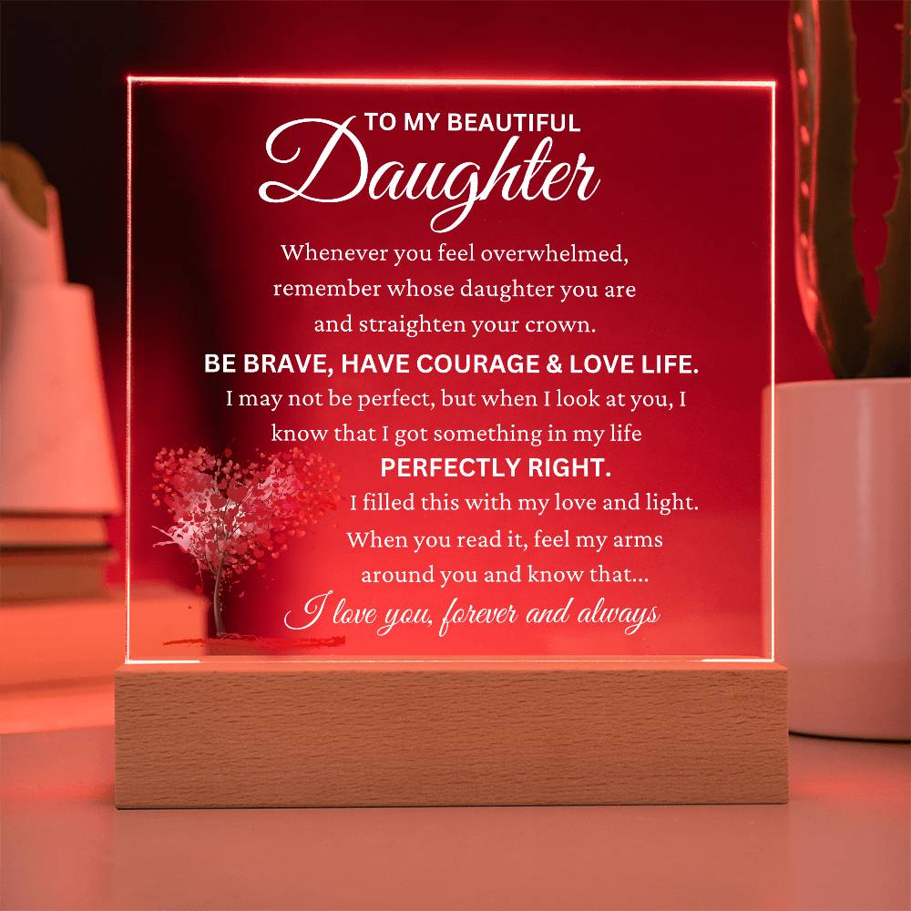 To My Beautiful Daughter "Perfectly Right" Acrylic Plaque Gift