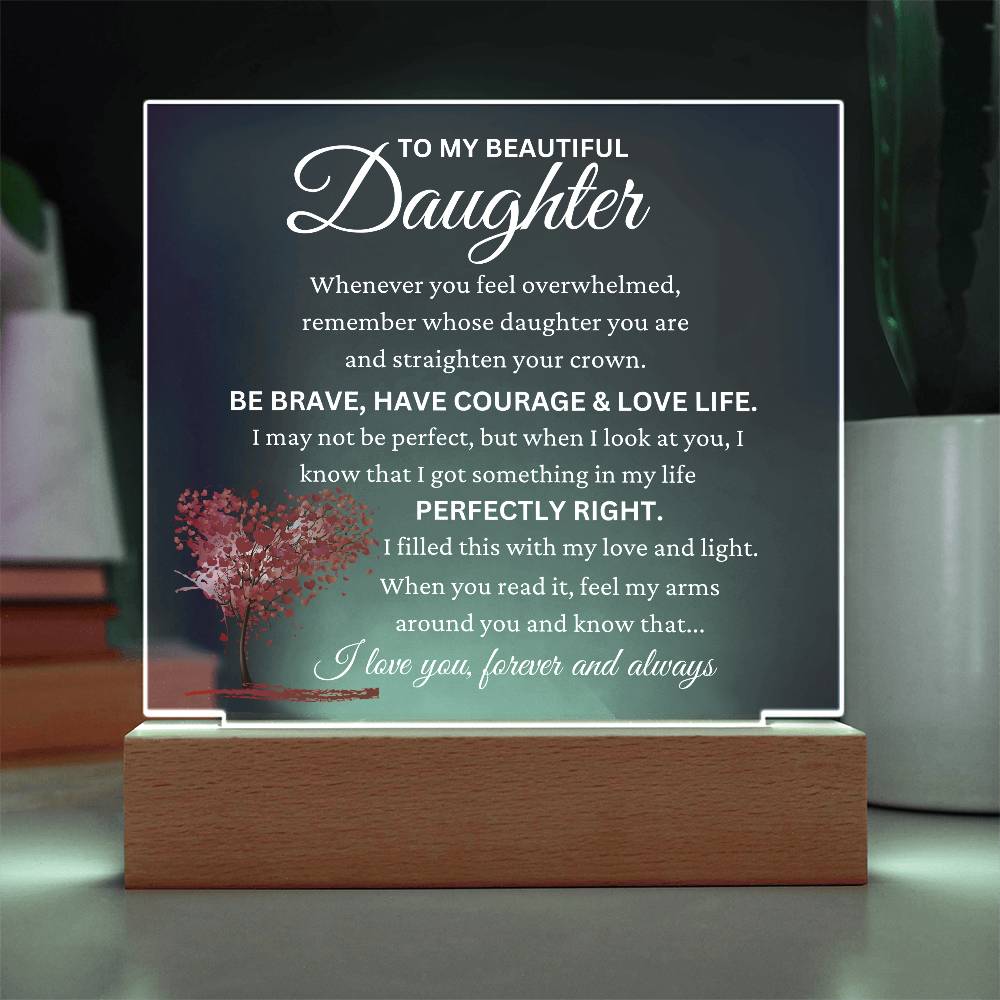 To My Beautiful Daughter "Perfectly Right" Acrylic Plaque Gift