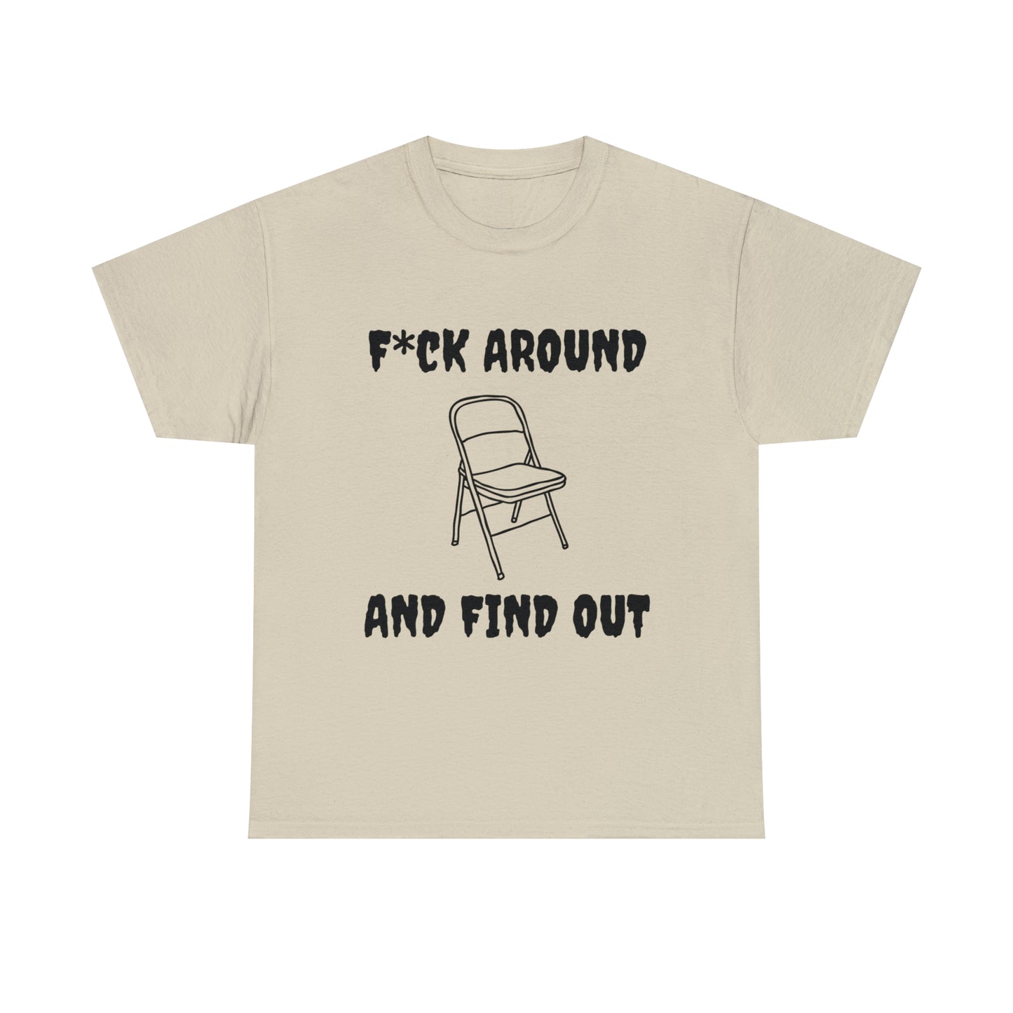 F*ck Around Shirt - Unisex Heavy Cotton Tee