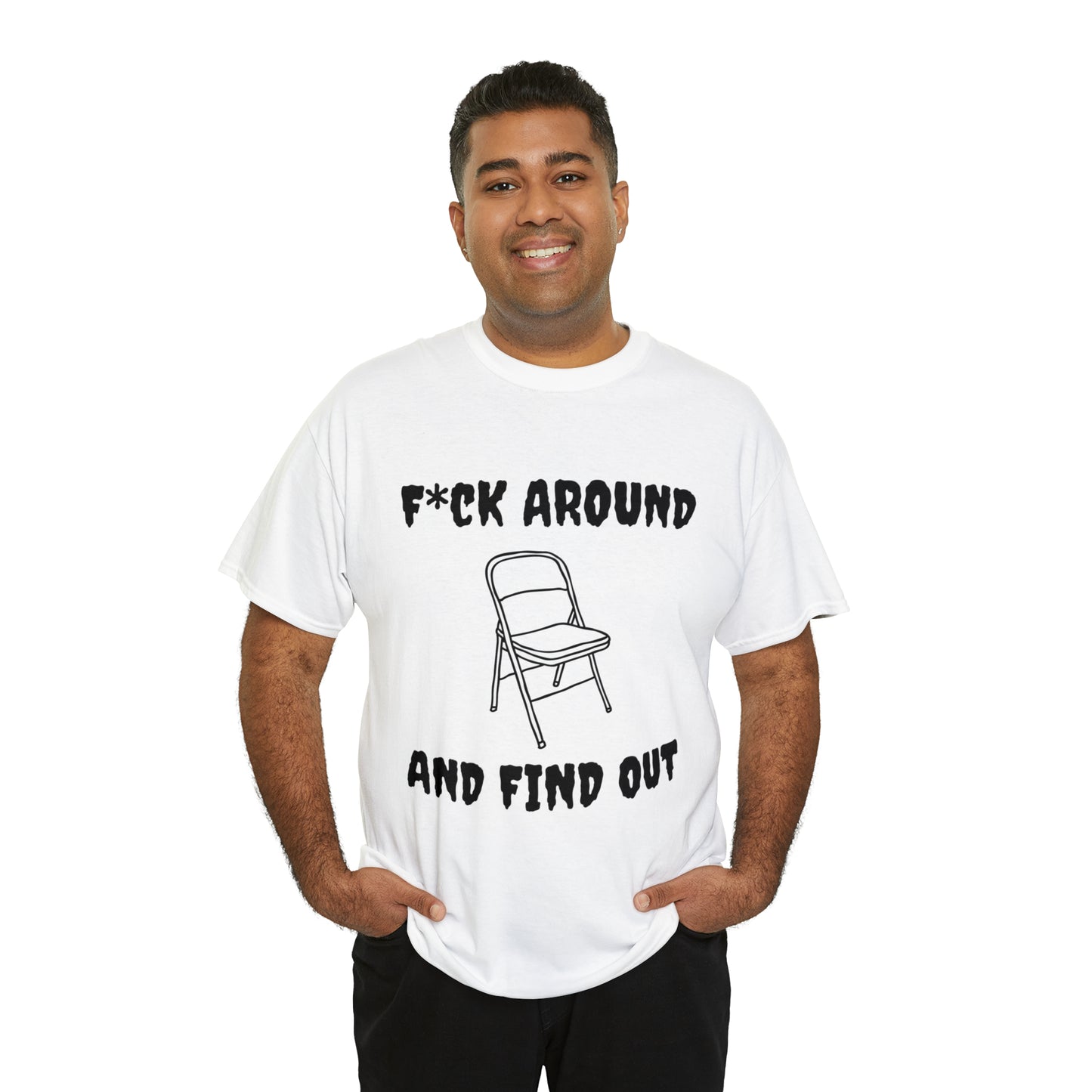 F*ck Around Shirt - Unisex Heavy Cotton Tee