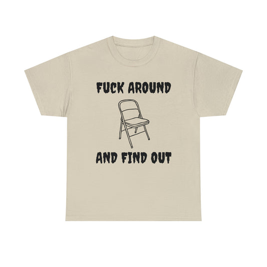 Fck Around and Find Out - Unisex Heavy Cotton Tee