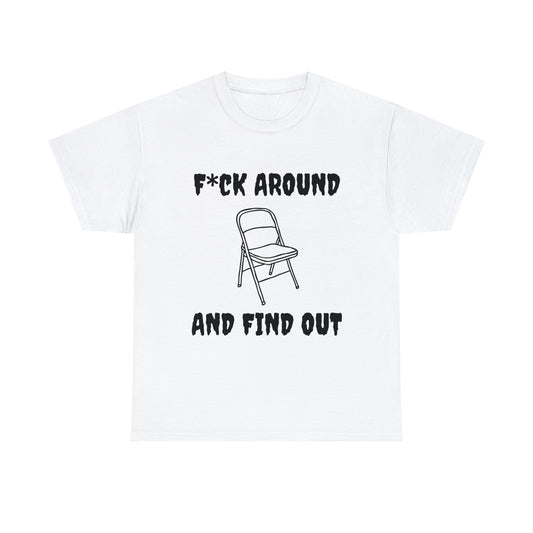 F*ck Around Shirt - Unisex Heavy Cotton Tee