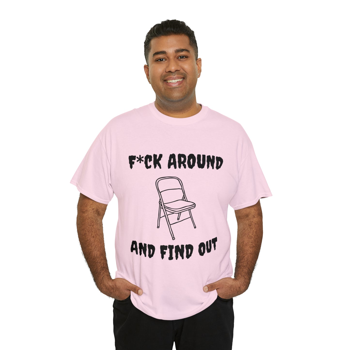 F*ck Around Shirt - Unisex Heavy Cotton Tee