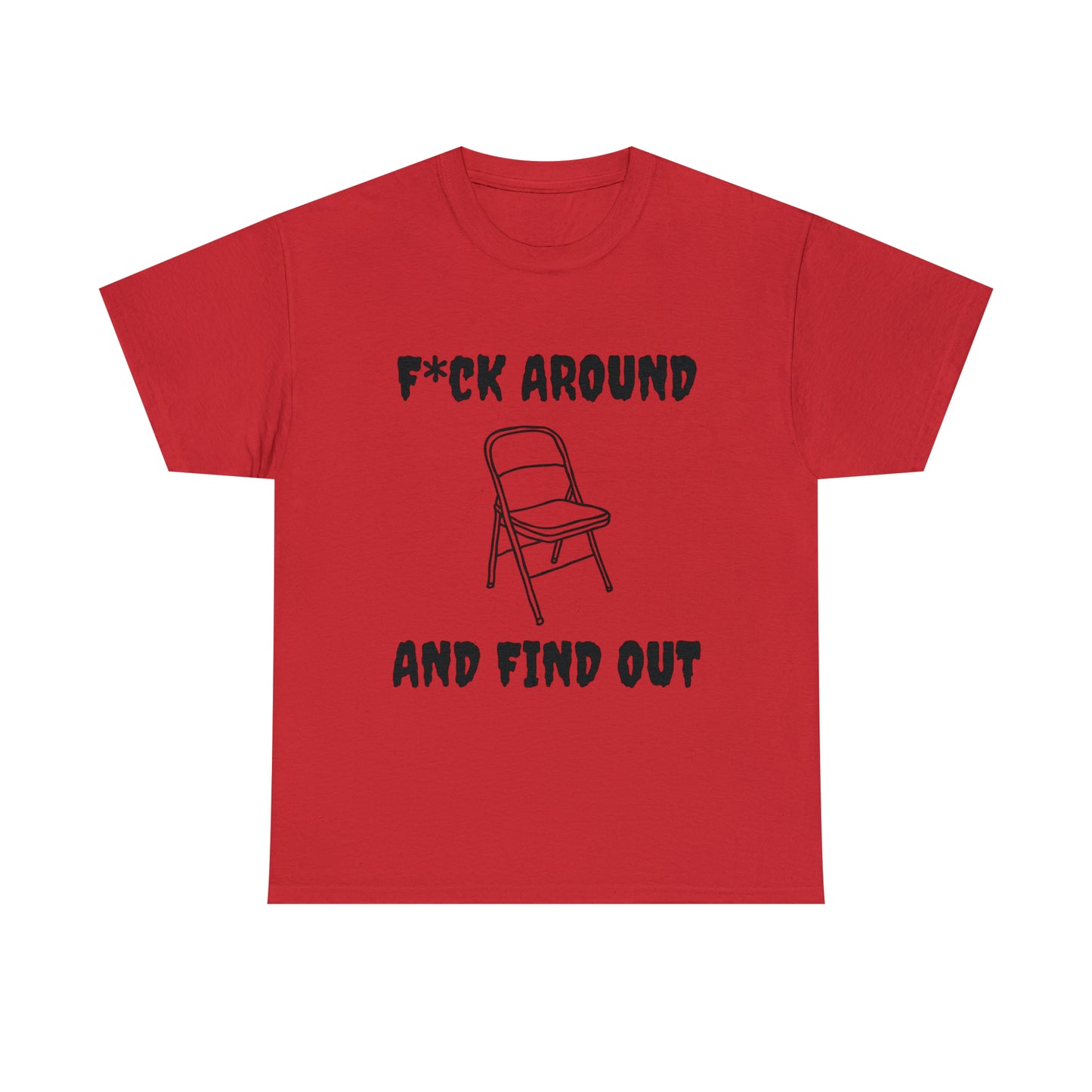 F*ck Around Shirt - Unisex Heavy Cotton Tee