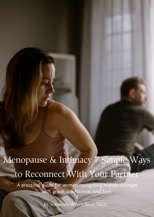 Menopause & Intimacy 7 Simple Ways to Reconnect With Your Partner