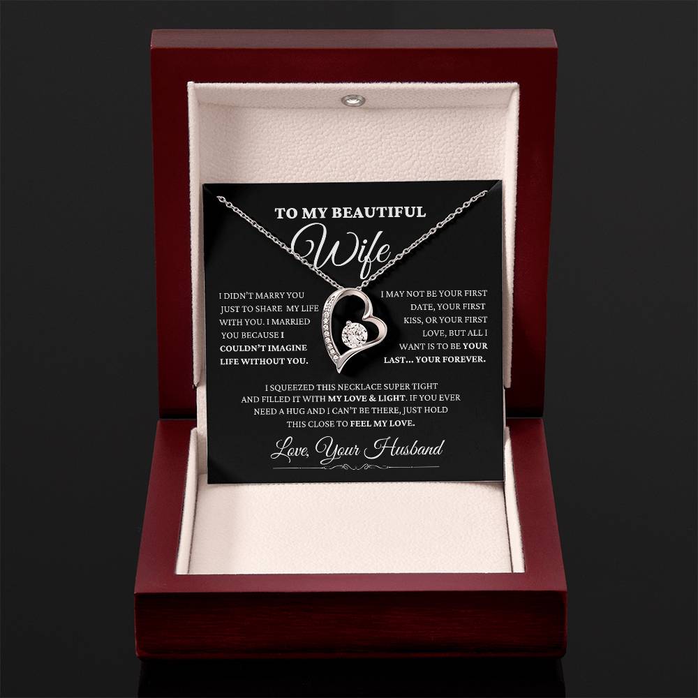 To My Beautiful Wife - " I Married You Because I Can't Live Without You."- Forever Love Necklace