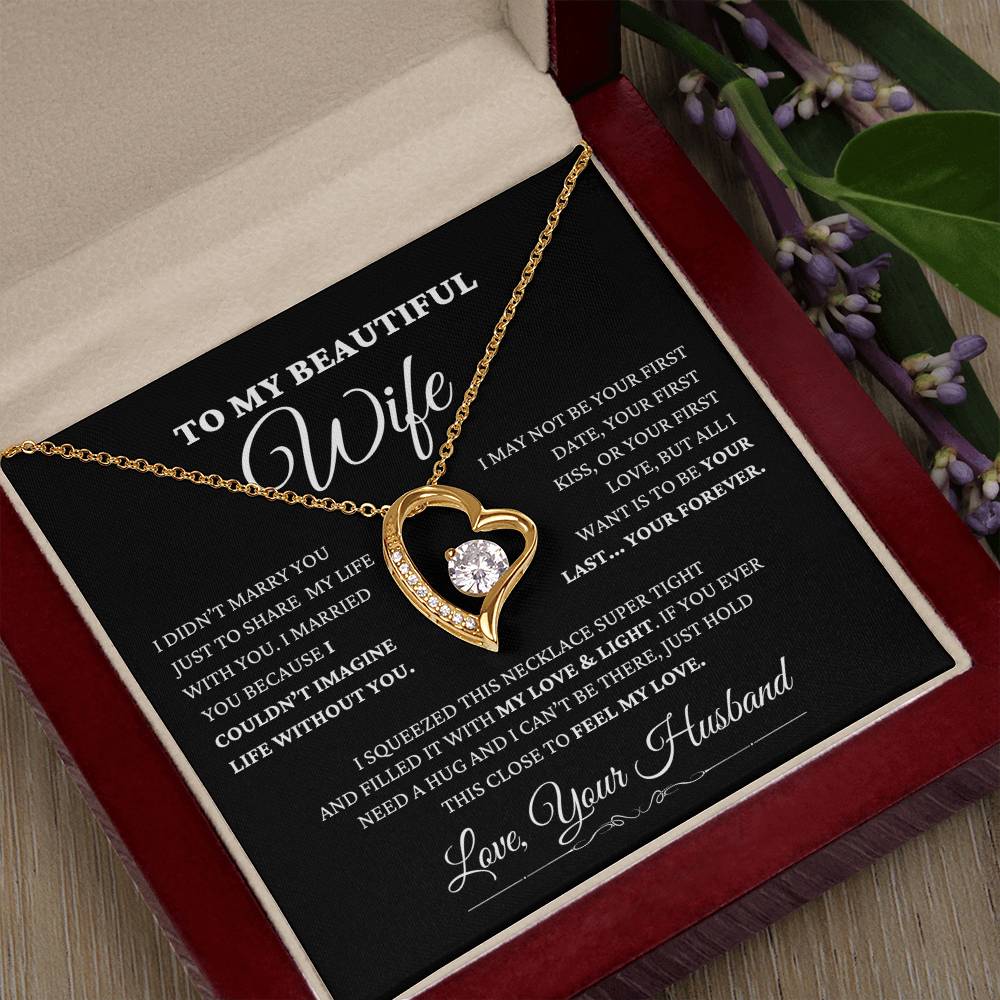 To My Beautiful Wife - " I Married You Because I Can't Live Without You."- Forever Love Necklace