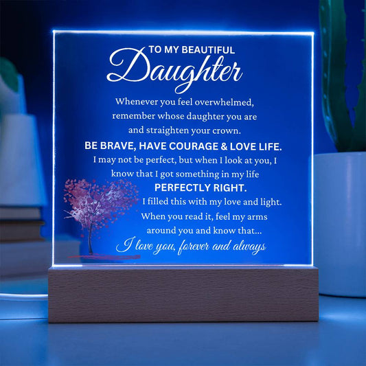 To My Beautiful Daughter "Perfectly Right" Acrylic Plaque Gift