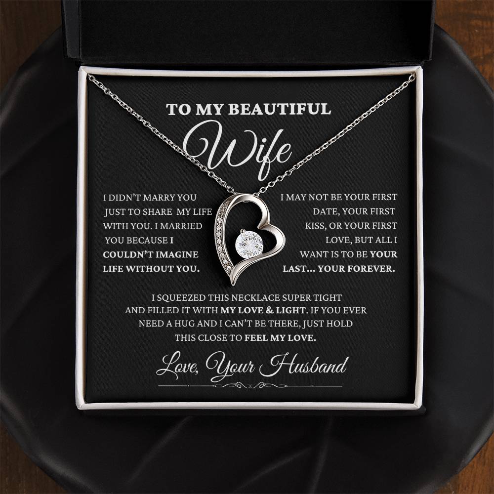 To My Beautiful Wife - " I Married You Because I Can't Live Without You."- Forever Love Necklace