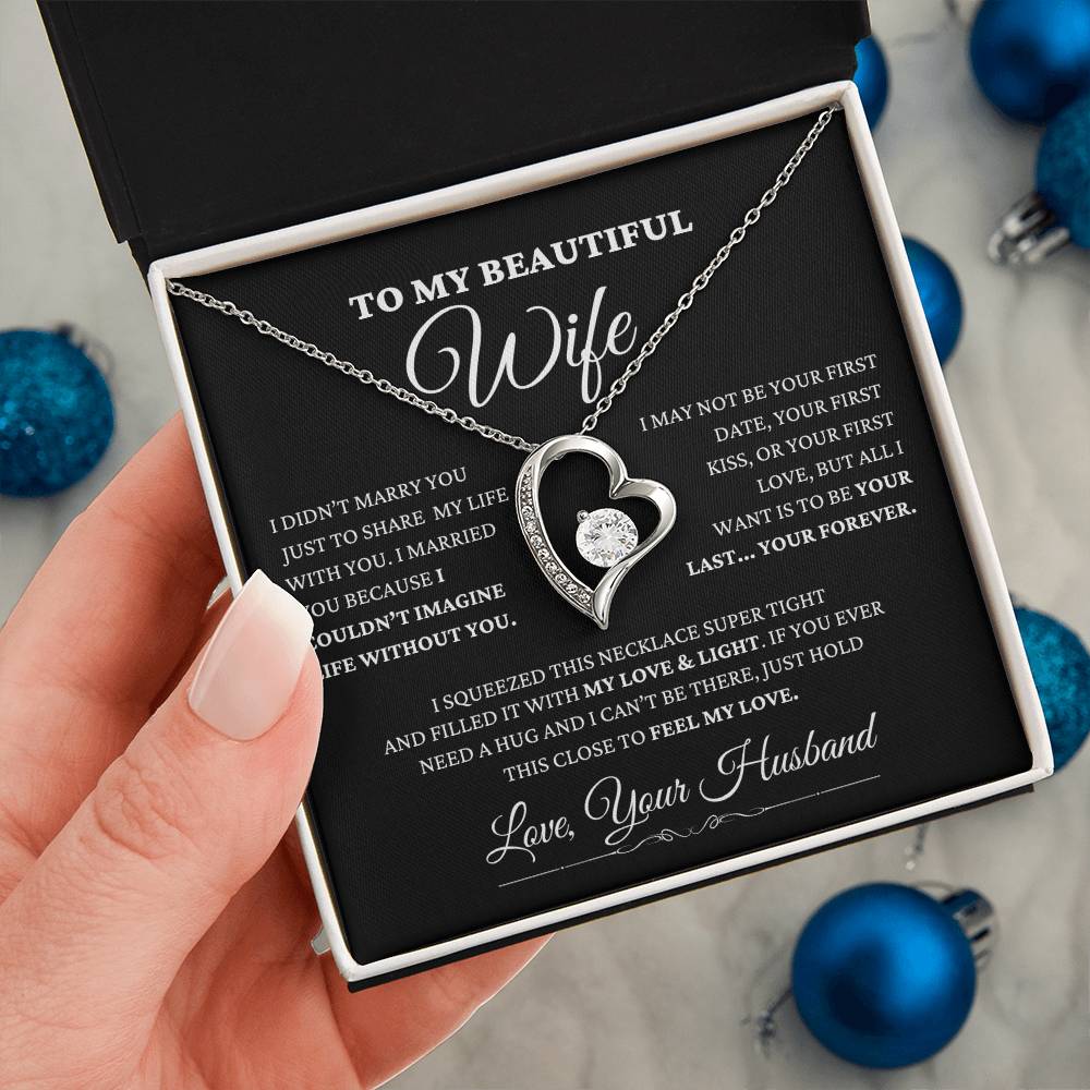 To My Beautiful Wife - " I Married You Because I Can't Live Without You."- Forever Love Necklace