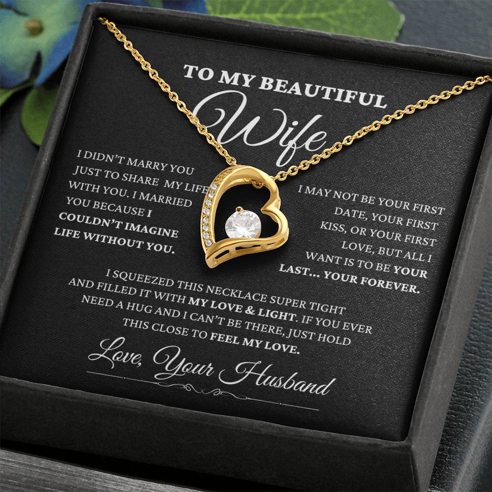 To My Beautiful Wife - " I Married You Because I Can't Live Without You."- Forever Love Necklace